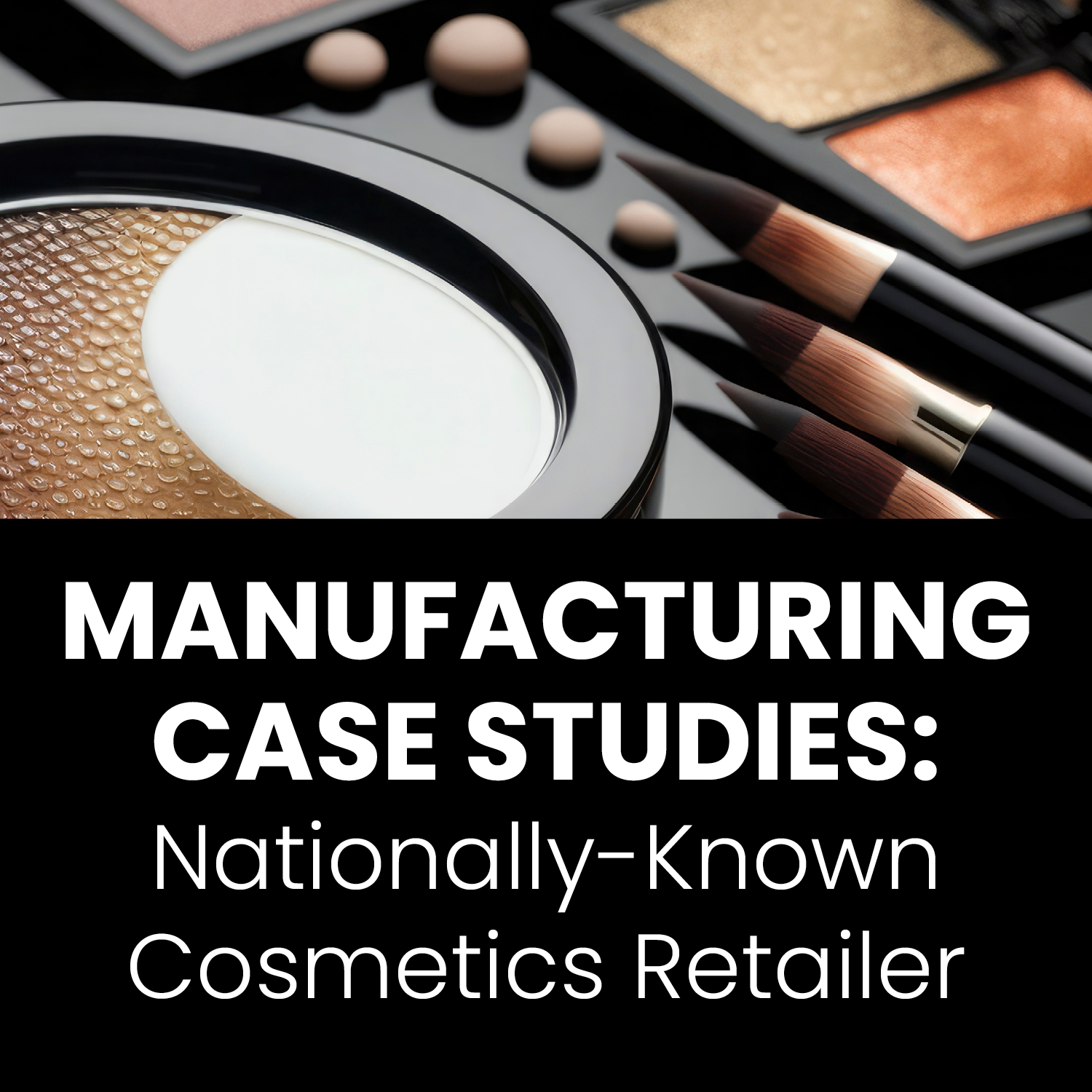 Manufacturing Nationally-Known Cosmetics Retailer
